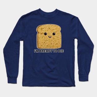 bread Long Sleeve T-Shirt